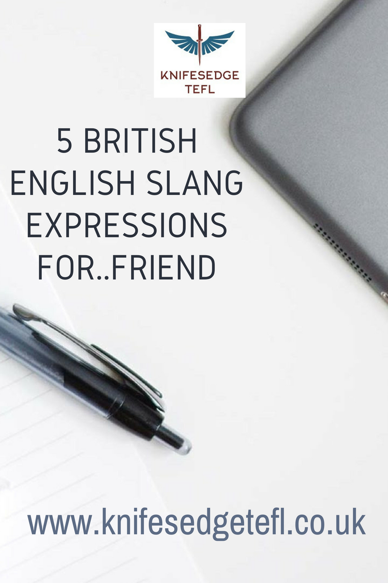 5 British English Slang Expressions for….Friend